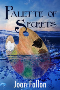 Title: Palette of Secrets, Author: Joan Fallon