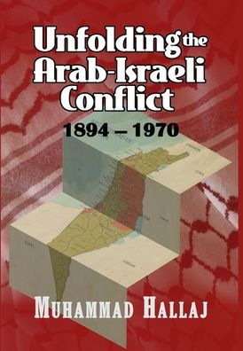 Unfolding the Arab-Israeli Conflict: 1894-1970