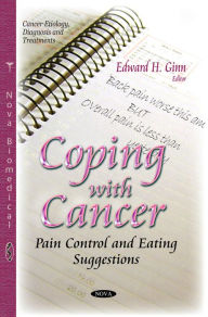 Title: Coping With Cancer: Pain Control and Eating Suggestions, Author: Edward H. Ginn