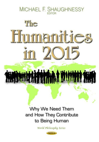 Humanities in 2015, The: Why We Need Them and How They Contribute to Being Human