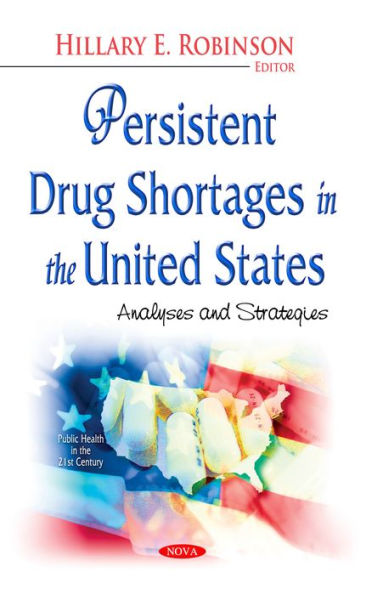 Persistent Drug Shortages in the United States: Analyses and Strategies