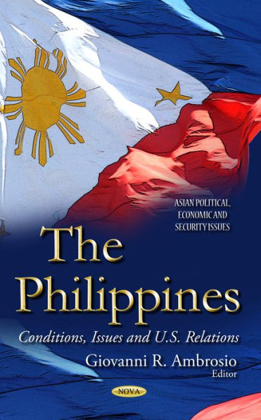 The Philippines : Conditions, Issues and U.S. Relations
