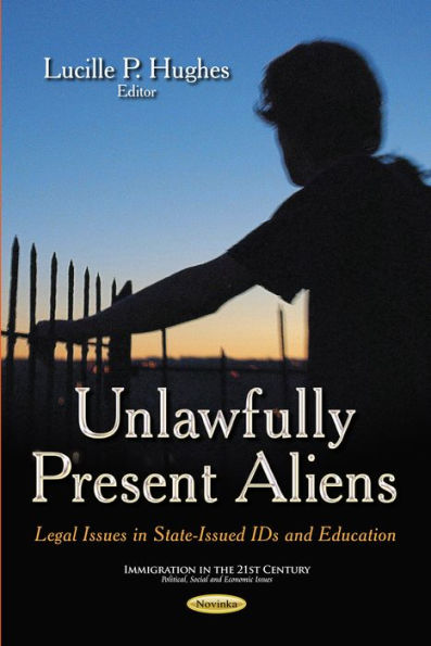 Unlawfully Present Aliens : Legal Issues in State-issued Ids and Education