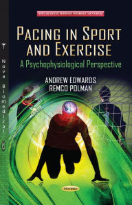 Title: Pacing in Sport and Exercise: A Psychophysiological Perspective, Author: James Cook University Andrew Edwards (Institute of Sport and Exercise Science