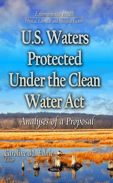 U.S. Waters Protected Under the Clean Water Act: Analyses of a Proposal