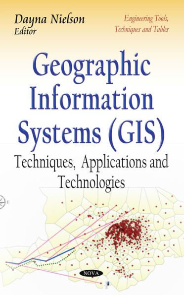 Geographic Information Systems (GIS): Techniques, Applications and Technologies