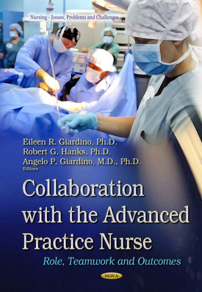Collaboration with the Advanced Practice Nurse: Role, Teamwork, and Outcomes