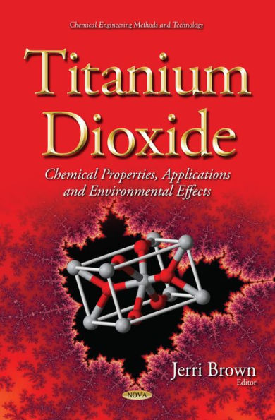 Titanium Dioxide: Chemical Properties, Applications and Environmental Effects
