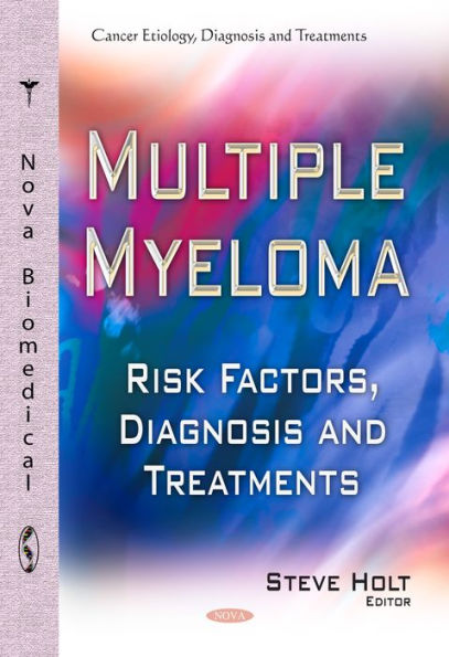 Multiple Myeloma: Risk Factors, Diagnosis and Treatments