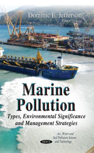 Title: Marine Pollution: Types, Environmental Significance and Management Strategies, Author: Dominic E. Jefferson