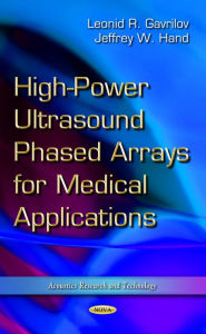 Title: High-Power Ultrasound Phased Arrays for Medical Applications, Author: Acoustics Institute Leonid R. Gavrilov and Jeffrey W. Hand (Principal Research Scientist