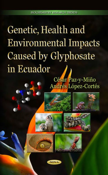 Genetic, Health and Environmental Impacts Caused by Glyphosate in Ecuador