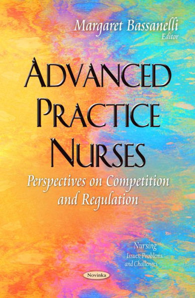 Advanced Practice Nurses: Perspectives on Competition and Regulation
