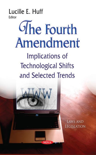 Fourth Amendment, The: Implications of Technological Shifts and Selected Trends