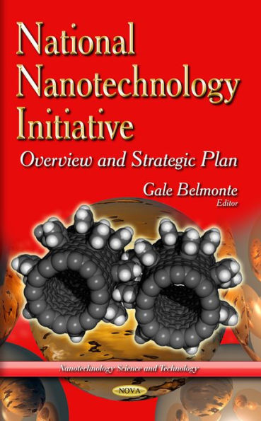 National Nanotechnology Initiative: Overview and Strategic Plan