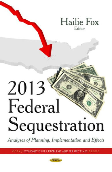 2013 Federal Sequestration: Analyses of Planning, Implementation and Effects