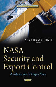Title: NASA Security and Export Control: Analyses and Perspectives, Author: Abraham Quinn