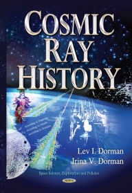 Title: Cosmic Ray History, Author: Lev I. Dorman