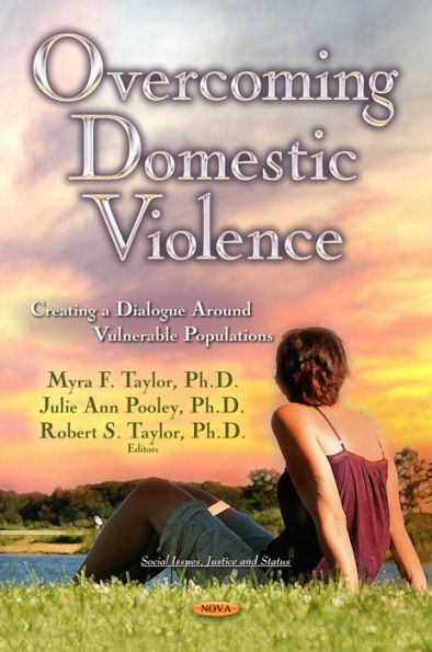 Overcoming Domestic Violence : Creating a Dialogue Round Vulnerable Populations