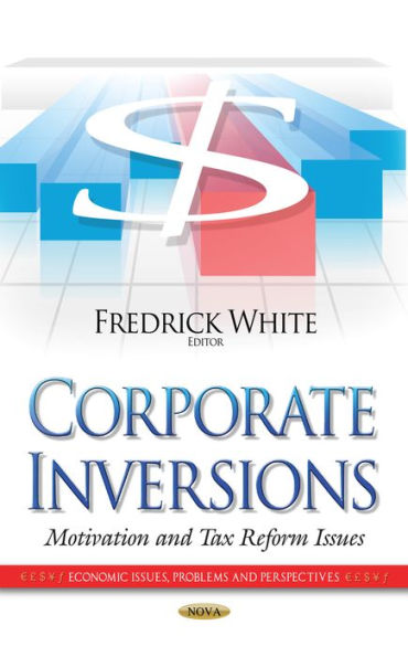 Corporate Inversions: Motivation and Tax Reform Issues