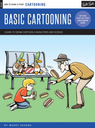 Cartooning: Basic Cartooning: Learn to draw cartoon characters and scenes