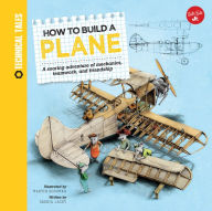 Title: How to Build a Plane: A soaring adventure of mechanics, teamwork, and friendship, Author: Saskia Lacey