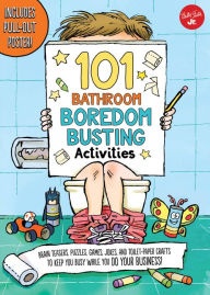 Title: 101 Bathroom Boredom Busting Activities: Brain teasers, puzzles, games, jokes, and toilet-paper crafts to keep you busy while you DO YOUR BUSINESS! - Includes Pull-out Poster!, Author: Courtney Sanchez