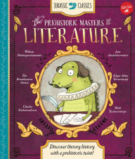 Jurassic Classics: The Prehistoric Masters of Literature: Discover literary history with a prehistoric twist!