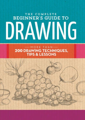 The Complete Beginner S Guide To Drawing More Than 200