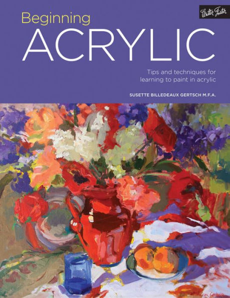 Portfolio: Beginning Acrylic: Tips and techniques for learning to paint acrylic