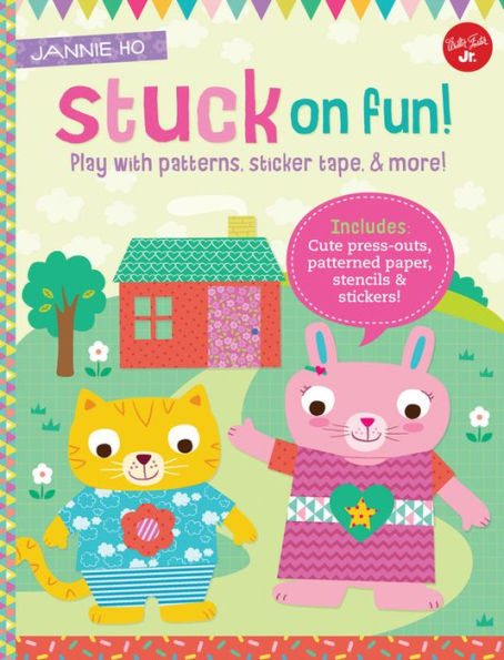 Stuck on Fun!: Play with patterns, sticker tape, and more! Includes: Cute press-outs, patterned paper, stencils & stickers!