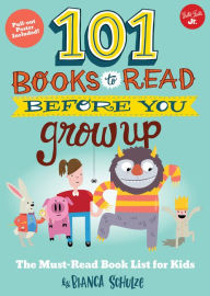 Title: 101 Books to Read Before You Grow Up: The must-read book list for kids, Author: Bianca Schulze