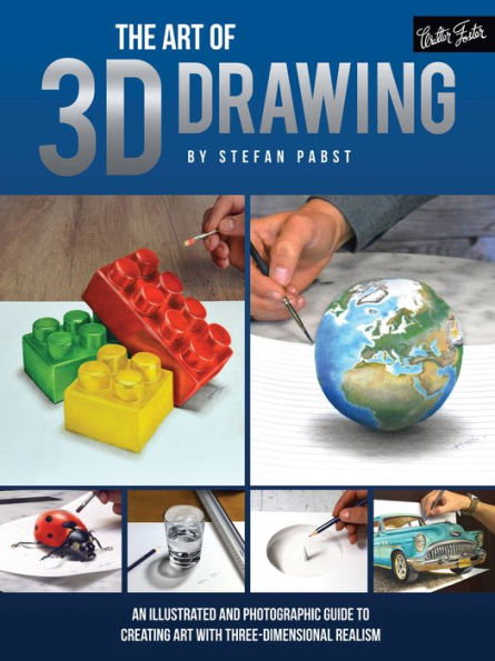 Art of 3D Drawing: An illustrated and photographic guide to creating art with three-dimensional realism