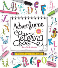 Title: Adventures in Lettering: 40 Exercises to Improve Your Lettering Skills, Author: Dawn Nicole Warnaar