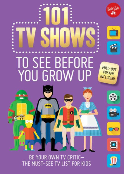 101 TV Shows to See Before You Grow Up: Be your own TV critic--the must-see TV list for kids