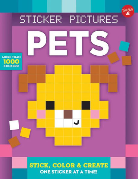 Sticker Pictures: Pets: Stick, color & create one sticker at a time!