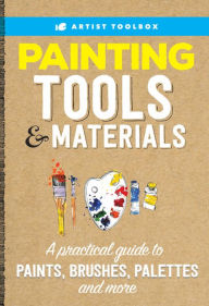 Title: Artist's Toolbox: Painting Tools & Materials: A practical guide to paints, brushes, palettes and more, Author: Walter Foster Creative Team