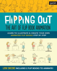 Title: Flipping Out: The Art of Flip Book Animation: Learn to illustrate & create your own animated flip books step by step, Author: David Hurtado