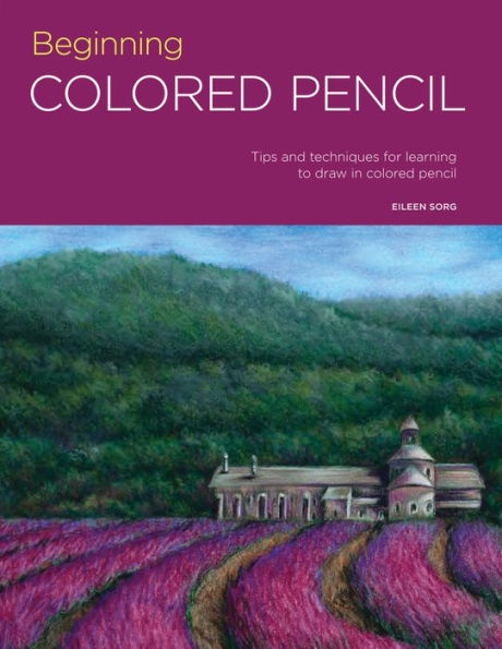 Portfolio: Beginning colored Pencil: Tips and techniques for learning to draw pencil