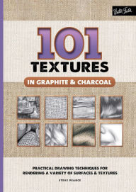 Title: 101 Textures in Graphite & Charcoal: Practical drawing techniques for rendering a variety of surfaces & textures, Author: The Rev-Lons