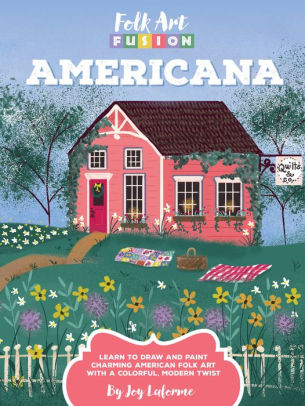 Folk Art Fusion Americana Learn To Draw And Paint Charming