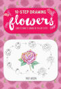 Ten-Step Drawing: Flowers: Learn to draw 75 flowers in ten easy steps!