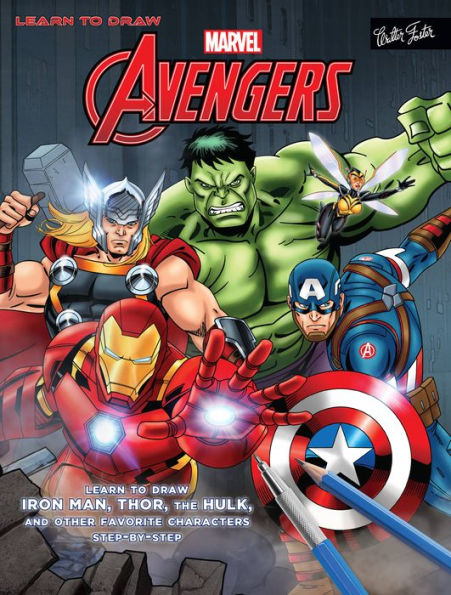 Learn to Draw Marvel's The Avengers: Learn to draw Iron Man, Thor, the Hulk, and other favorite characters step-by-step