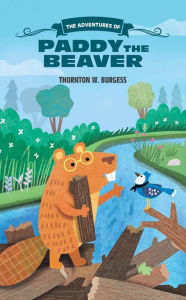 Title: The Adventures of Paddy the Beaver, Author: Thornton W. Burgess