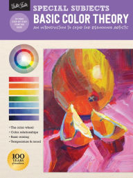 Title: Special Subjects: Basic Color Theory: An Introduction to Color for Beginning Artists, Author: Walter Foster Creative Team