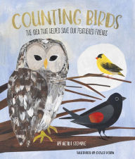 Title: Counting Birds: The Idea That Helped Save Our Feathered Friends, Author: Heidi E.Y. Stemple