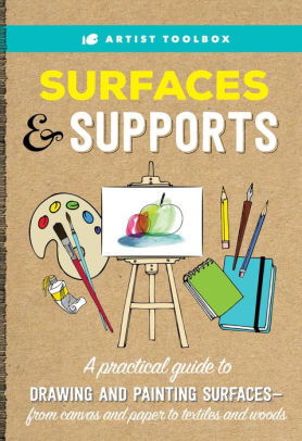 Artist Toolbox Surfaces Supports A Practical Guide To Drawing And Painting Surfaces From Canvas And Paper To Textiles And Woodspaperback - 