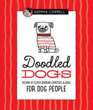 Title: Doodling for Dog People: 50 Inspiring Doodle Prompts and Creative Projects for Dog Lovers, Author: Gemma Correll