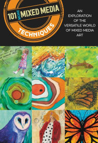 Title: 101 More Mixed Media Techniques: An exploration of the versatile world of mixed media art, Author: Cherril Doty