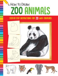 Title: How to Draw Zoo Animals: Step-by-step instructions for 20 wild creatures, Author: Diana Fisher